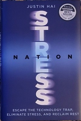 Stress Nation : Escape the Technology Trap, Eliminate Stress, and Reclaim Rest