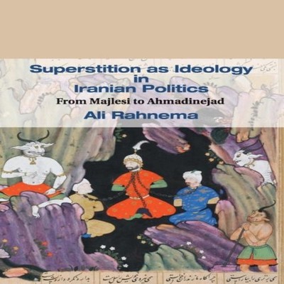 Superstition as Ideology in Iranian Politics Ali Rahnema Paperbac