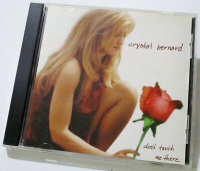 Crystal Bernard Dont Touch Me There CD 1999 Country Pop