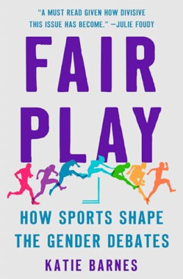 Fair Play: How Sports Shape the Gender Debates - Hardback NEW Barnes, Katie 30/0