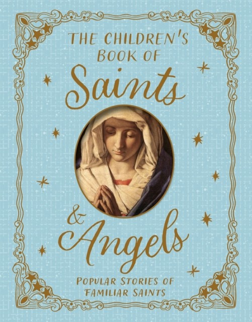 The Children's Book of Saints and Angels by Claire Llewellyn (Hardback Book)