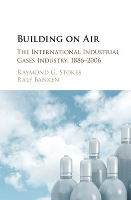 Building on Air: The International Industrial Gases Industry, 18