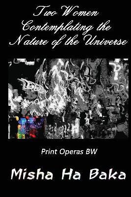 Two Women Contemplating the Nature of the Universe Print Operas BW By Misha H...
