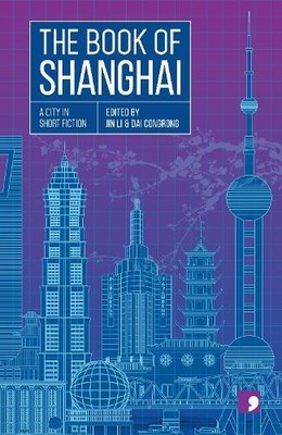 The Book of Shanghai by Jin Li, Xiao Bai, Pu Yuehui, Shen Dac... - 9781912697274