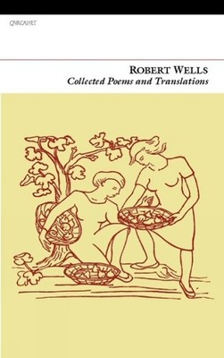 Robert Wells Collected Poems and Translations (Paperback)