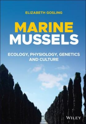 Marine Mussels : Ecology, Physiology, Genetics and Culture, Hardcover by Gosl...