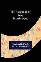 The Handbook Of Soap Manufacture H. A. Appleton (U. A.) Taschenbuch Englisch