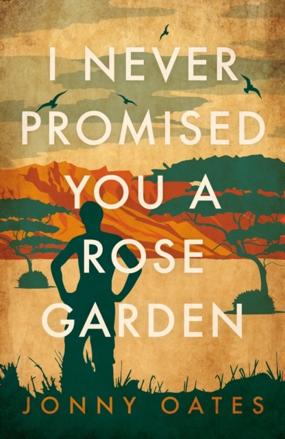 I Never Promised You a Rose Garden by Jonny Oates (Paperback Book)
