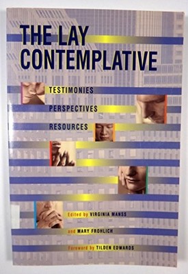 The Lay Contemplative: Testimonies, ..., Frohlich, Mary