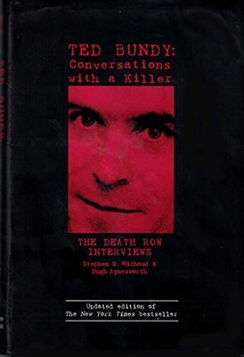 Ted Bundy: Conversations with a Kil..., stephen-g-micha
