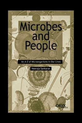 Microbes and People: An A-Z of Microorganisms in Our Lives by Sankaran, Neeraja
