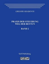 Praxis Der Steuerung. Weg Der Rettun. Band 2. by Grigori Grabovoi (German) Paper