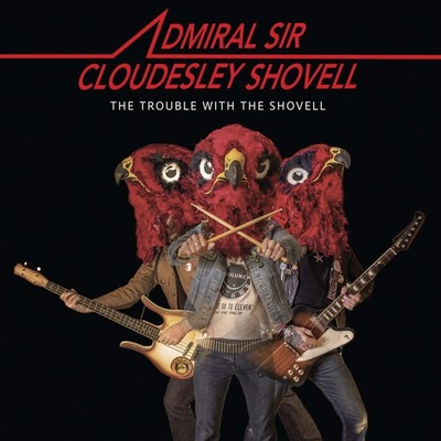 Admiral Sir Cloudesley Shovell The Trouble With the Shovell (CD) Album