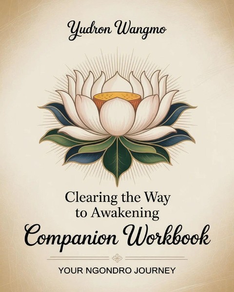 Clearing The Way To Awakening Companion Workbook Your Ngondro Process Wangmo-image