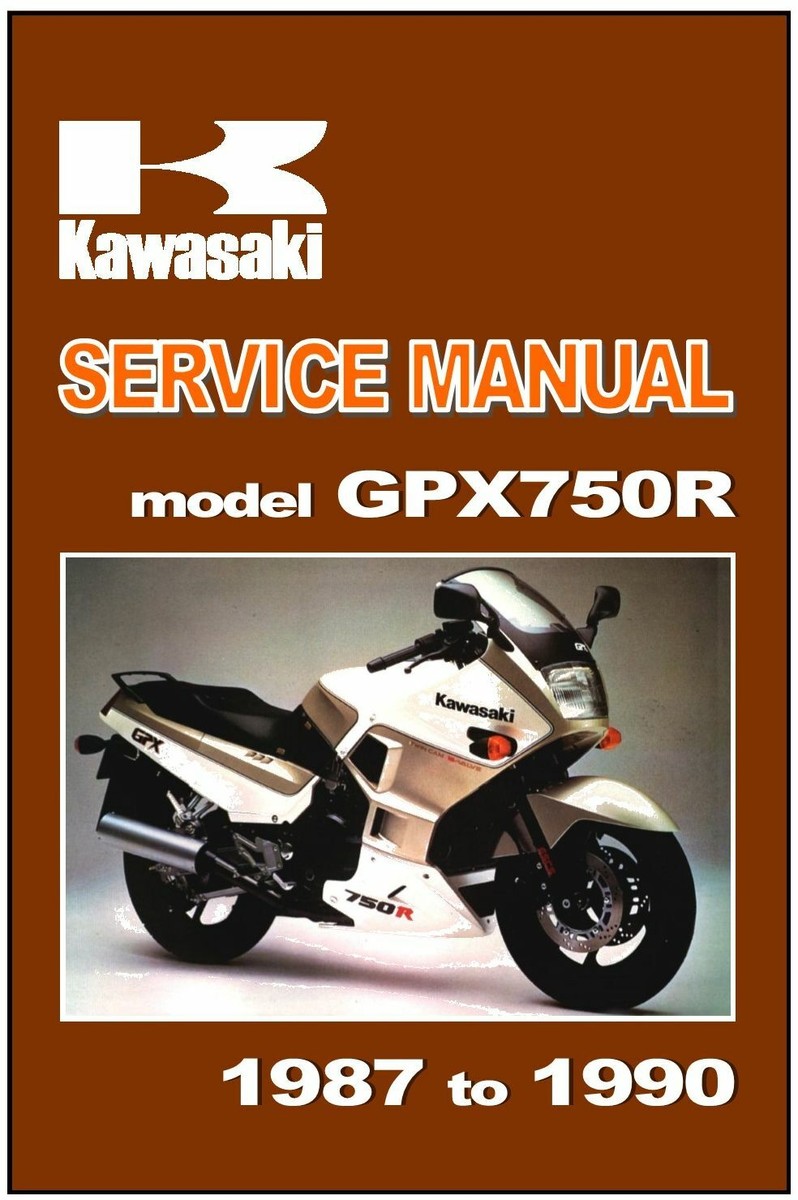 KAWASAKI Workshop Manual GPX750R GPX 750R ZX750-F Ninja 1987 KAWASAKI Workshop Manual GPX750R GPX 750R ZX750-F Ninja 1987