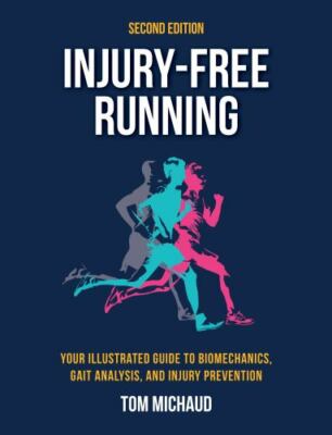 Injury-Free Running, Second Edition: Your Illustrated Guide to Biomechanics, Ga