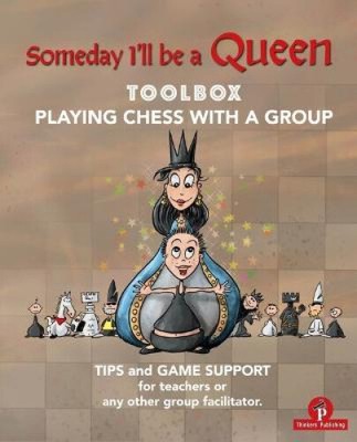 Someday I'll be a Queen - Toolbox - Playing Chess with one Kid & Group: