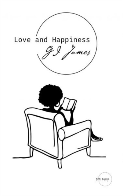 Love and Happiness by G I James (Paperback Book)