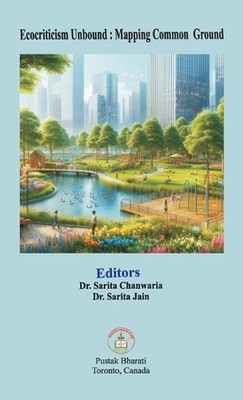 Ecocriticism Unbound: Mapping Common Ground by Sarita Chanwaria Hardcover Book