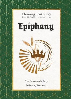 Fleming Rutledge Epiphany   The Season of Glory (Gebundene Ausgabe)