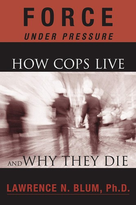 #ad Force Under Pressure: How Cops Live and Why They Die paperback Blum Lawre... $5.20