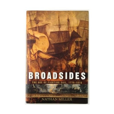 Broadsides: The Age of Fighting Sail, 1775-1815 by Miller, Nathan 0471185175