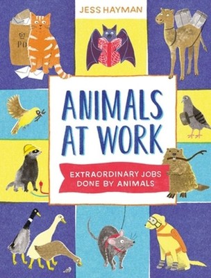 Animals at Work by Jess Hayman Hardcover Book
