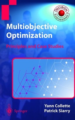 Multiobjective Optimization: Principles and Case Studies (Decision Engineeri...