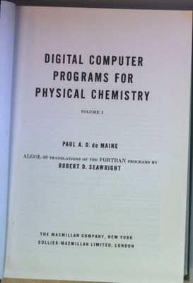 Digital Computer Programs for Physical Chemistry: VOL.I. Maine, Paul A.D. de and