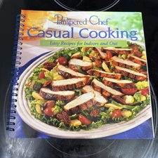 The Pampered Chef Casual Cooking Cookbook Easy Recipes for Indoors and Out