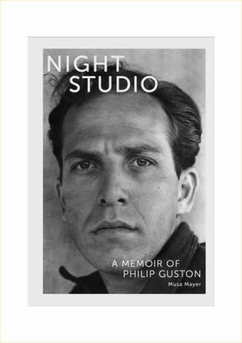 Night Studio: a Memoir of Philip Guston by Musa Mayer (2023, Trade Paperback)