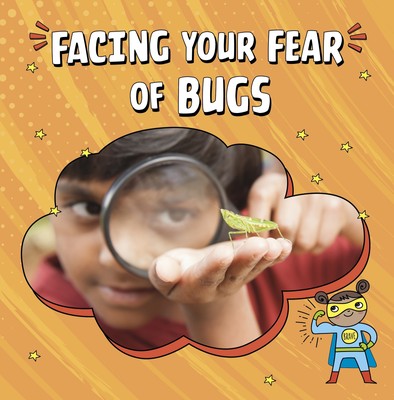 Renee Biermann Facing Your Fear of Bugs (Paperback) Facing Your Fears