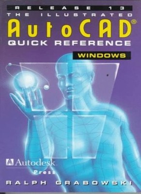 Illustrated AutoCAD Quick Reference Guide for Release 13/ Window