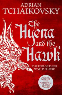 The Hyena and the Hawk by Adrian Tchaikovsky: New