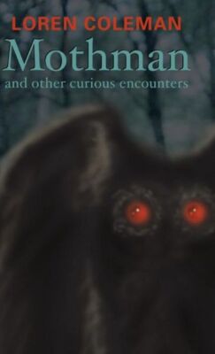 Mothman And Other Curious Encounters