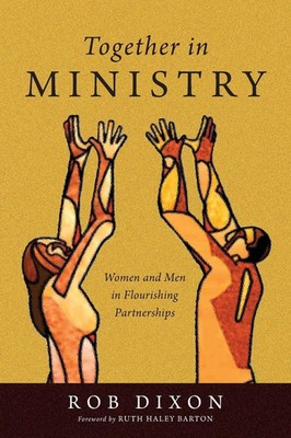 Together in Ministry Women and Men in Flourishing Partnerships Rob Dixon Buch