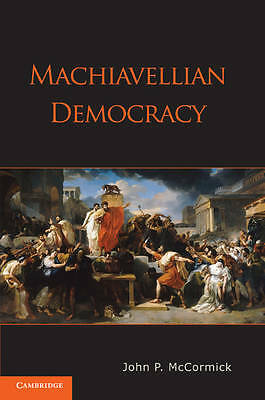 Machiavellian Democracy McCormick Hardback Cambridge University Press