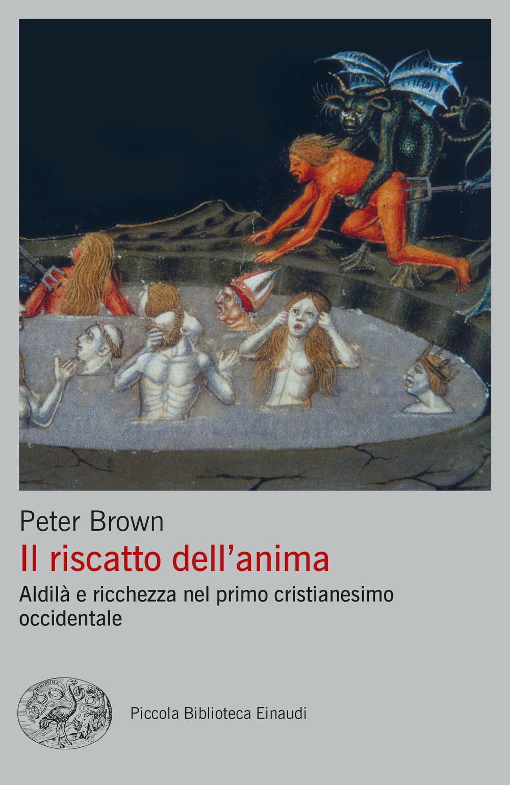 Libri Peter Brown - Il Riscatto Dell'anima. Aldila E Ricchezza Nel Primo Cristia