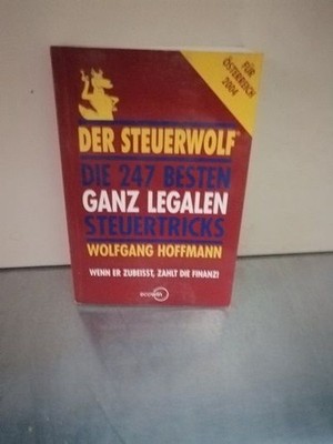 Der Steuerwolf 2004 die 247 besten ganz legalen Steuertricks Hoffmann, Wolfgang: