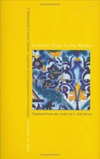 CONSULT THEM IN THE MATTER: A NINETEENTH-CENTURY ISLAMIC By Ibn Abi Ahmad Diyaf