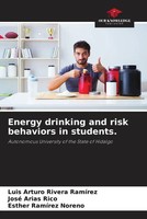 Luis Arturo Rivera RamíRez (U. A.) | Energy Drinking And Risk Behaviors In...