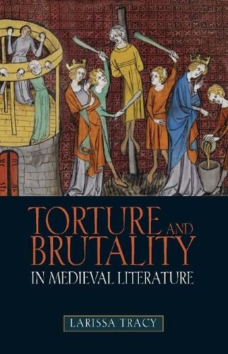 Torture and Brutality in Medieval Literature - 9781843842880