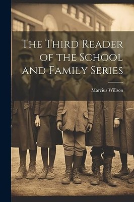 Willson - Third Reader of the School and Family Series - New paperback - X555z