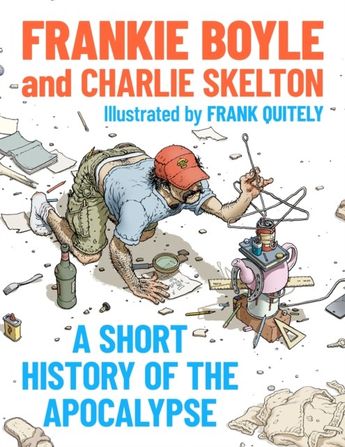 A Short History of the Apocalypse by Charlie Skelton (Hardback Book)