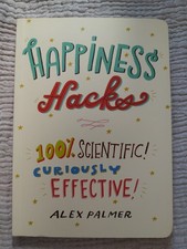 Happiness Hacks 100% Scientific! Curiously Effective! Softcover Book Alex Palmer