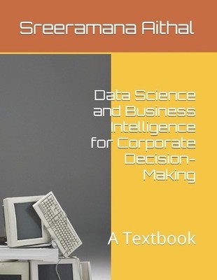 Data Science and Business Intelligence for Corporate Decision-Making: A Textbook