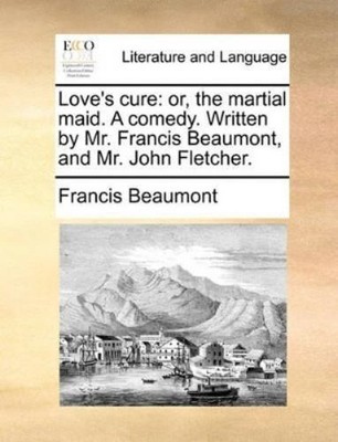 Francis Beaumont Love's cure (Taschenbuch)