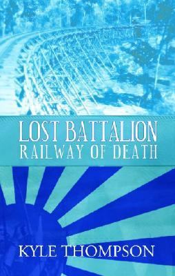 Lost Battalion: Railway of Death by Kyle Thompson