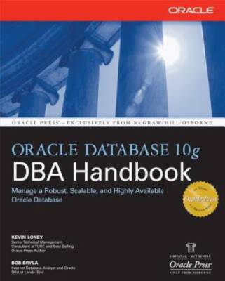 Oracle Database 10g DBA Handbook - Paperback By Kevin  Loney - VERY GOOD