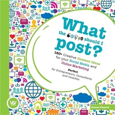 What the ... should I post?: 150+ creative content ideas for your social media a